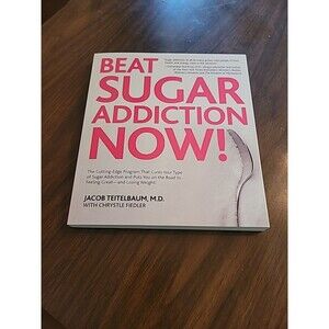 Beat Sugar Addiction Now!: The Cutting-Edge Program That Cures Your Type of...